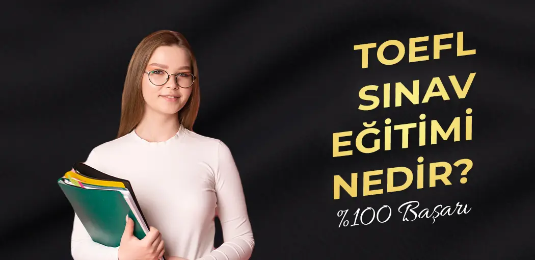 TOEFL Sınav Eğitimi Nedir? | Ataşehir American Vip Yabancı Dil Kursu